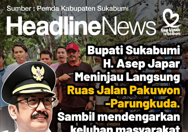 Sukabumi Mubarokah Bupati Asep Japar Pastikan Perbaikan Jalan Pakuwon Dimulai Dua Bulan Lagi